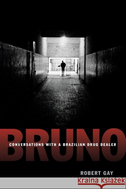 Bruno: Conversations with a Brazilian Drug Dealer Robert Gay 9780822358497 Duke University Press - książka