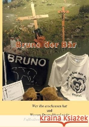 Bruno der Bär Wer ihn erschossen hat und Warum Deutschland nicht Fußballweltmeister werden konnte Gerding, Hartmut 9783745008432 epubli - książka