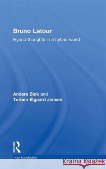 Bruno LaTour: Hybrid Thoughts in a Hybrid World Blok, Anders 9780415602785 Routledge - książka