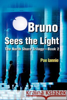 Bruno Sees the Light: The North Shore Trilogy Iannie, Poe 9780595234608 Writer's Showcase Press - książka