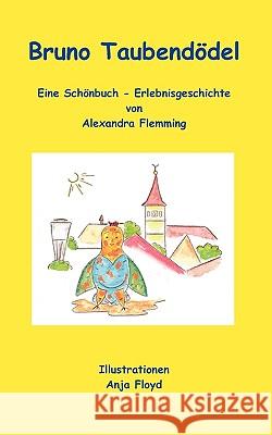 Bruno Taubendödel: Eine Schönbuch-Erlebnisgeschichte Flemming, Alexandra 9783837000344 Books on Demand - książka