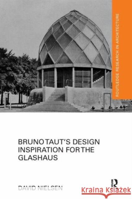 Bruno Taut's Design Inspiration for the Glashaus David Nielsen 9781138104334 Taylor and Francis - książka