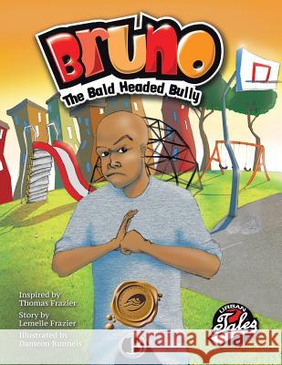 Bruno the Bald Headed Bully Lemelle Frazier 9781490748719 Trafford Publishing - książka