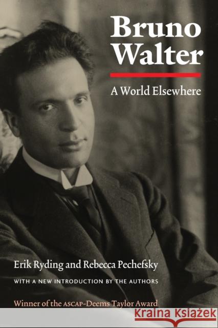 Bruno Walter: A World Elsewhere Ryding, Erik 9780803290082 University of Nebraska Press - książka