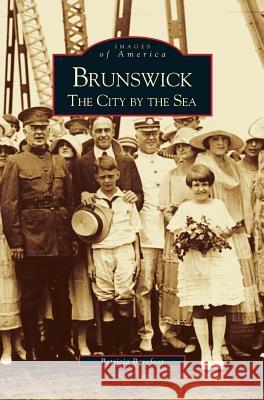 Brunswick: The City by the Sea Patricia Barefoot 9781531604103 Arcadia Publishing Library Editions - książka