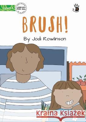 Brush! - Our Yarning Jodi Rowlinson Angharad Neal-Williams 9781922951717 Library for All - książka