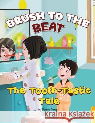 Brush to the Beat - The Tooth Tastic Tale Dimple Dang 9789362611826 Bluerose Publishers - książka