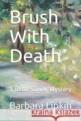 Brush With Death: a Bella Sarver Mystery Barbara Lipkin 9781545576076 Createspace Independent Publishing Platform - książka