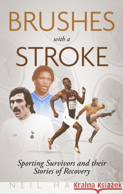Brushes with a Stroke: Sporting Survivors and their Stories of Recovery Neil Harman 9781836801474 Pitch Publishing Ltd - książka