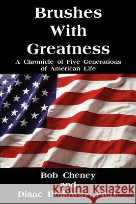 Brushes with Greatness: A Chronicle of Five Generations of American Life Cheney, Bob 9780595217281 Authors Choice Press - książka