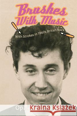 Brushes With Music: With Strokes in 1960s British Rock Nations, Opal Louis 9780692343692 Scat Trax - książka