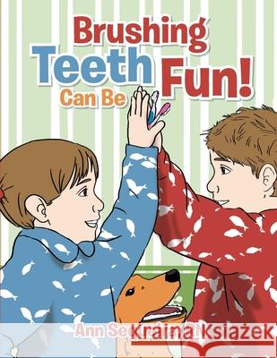 Brushing Teeth Can Be Fun Ann Sequeira 9781495453793 Createspace - książka