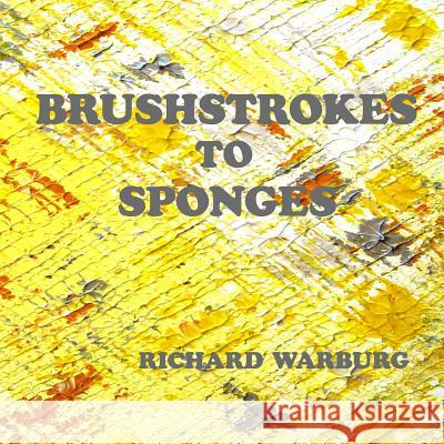 Brushstrokes to Sponges Richard Warburg 9780906374405 Thorn Press - książka