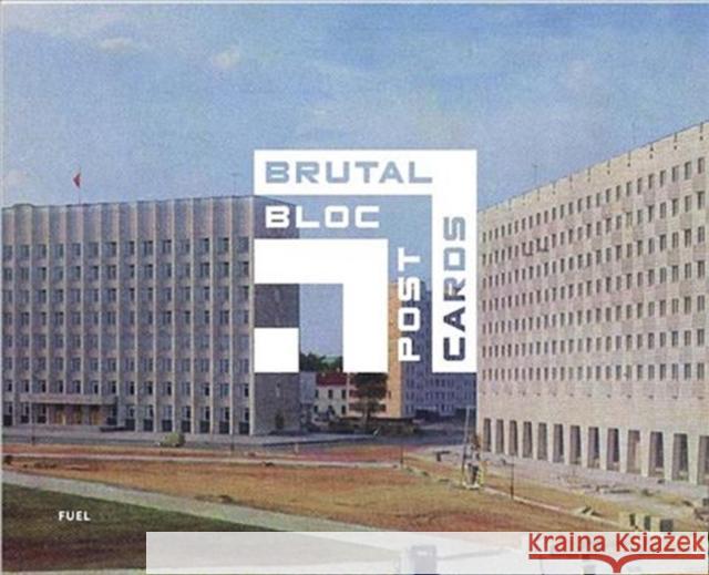 Brutal Bloc Postcards: Soviet era postcards from the Eastern Bloc  9780995745520 Fuel - książka