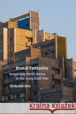 Brutal Fantasies: Brutal Fantasies Christine Kim 9781478032397 Duke University Press - książka