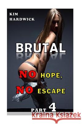 Brutal: (No Hope, No Escape Part 4) Hardwick, Kim 9781534743014 Createspace Independent Publishing Platform - książka