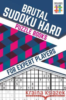 Brutal Sudoku Hard Puzzle Books for Expert Players Senor Sudoku 9781645215721 Senor Sudoku - książka