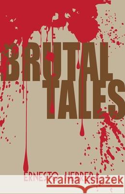 Brutal Tales Ernesto Herrera Kathryn Phillips-Miles Simon Deefholts 9781913693121 Clapton Press Limited - książka