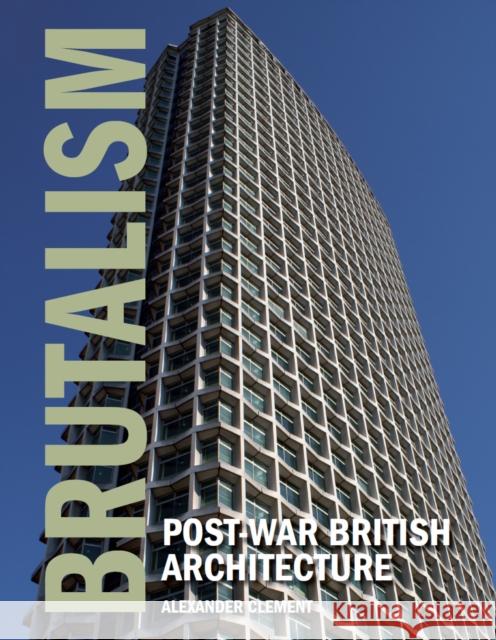 Brutalism: Post-War British Architecture Alexander Clement 9781847972309 The Crowood Press Ltd - książka