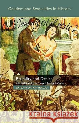 Brutality and Desire: War and Sexuality in Europe's Twentieth Century Herzog, D. 9780230542532 Palgrave MacMillan - książka