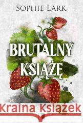 Brutalny książę (II wydanie) Sophie Lark 9788384183090 NieZwykłe Zagraniczne - książka