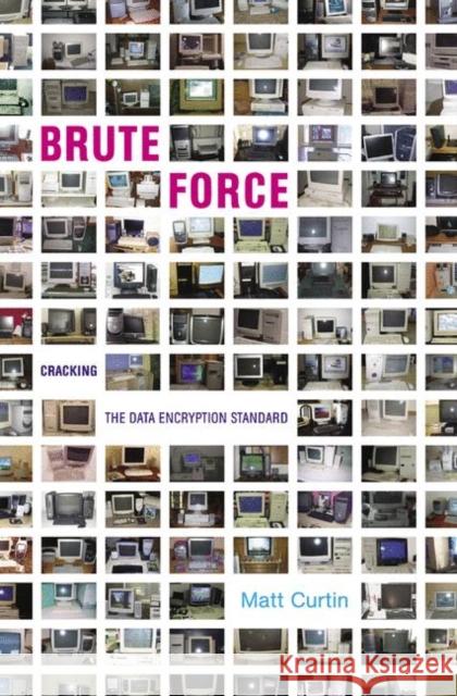 Brute Force: Cracking the Data Encryption Standard Curtin, Matt 9781441918956 Not Avail - książka