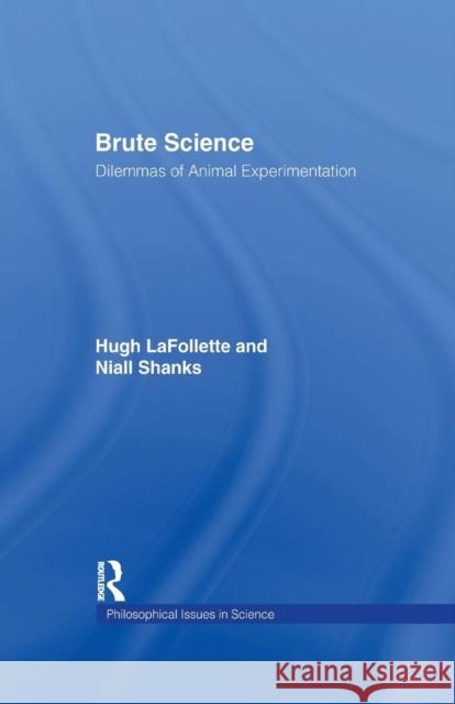 Brute Science: Dilemmas of Animal Experimentation Hugh LaFollette Niall Shanks  9781138987982 Routledge - książka