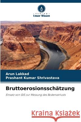 Bruttoerosionsschätzung Lakkad, Arun, Shrivastava, Prashant Kumar 9786208895822 Verlag Unser Wissen - książka