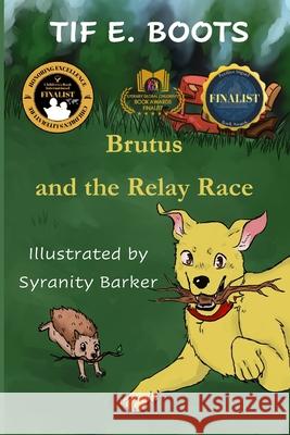 Brutus and the Relay Race Syranity Barker Tif E. Boots 9781946469908 Shelteringtree.Earth - książka