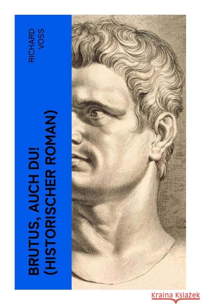 Brutus, auch Du! (Historischer Roman) Voß, Richard 9788027357819 e-artnow - książka