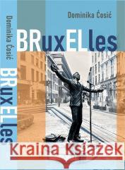 BRuxELles Dominika Ćosić 9788367830331 Ośrodek Myśli Politycznej - książka