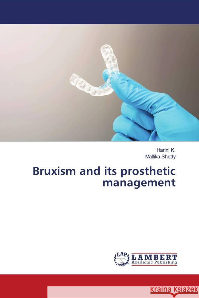 Bruxism and its prosthetic management K., Harini, Shetty, Mallika 9786200286512 LAP Lambert Academic Publishing - książka