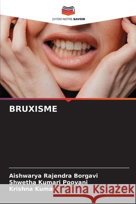 BRUXISME Borgavi, Aishwarya Rajendra, Poovani, Shwetha Kumari, Kumar, Krishna 9786202359931 Editions Notre Savoir - książka