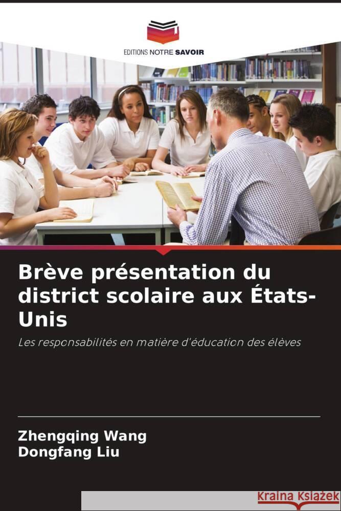 Br?ve pr?sentation du district scolaire aux ?tats-Unis Zhengqing Wang Dongfang Liu 9786207506309 Editions Notre Savoir - książka