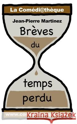 Brèves du temps perdu Martinez, Jean-Pierre 9781973514206 Independently Published - książka