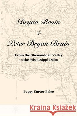 Bryan Bruin & Peter Bryan Bruin: From the Shenandoah Valley to the Mississippi Delta William R. Emanuel Peggy Carter Price 9781796603231 Independently Published - książka