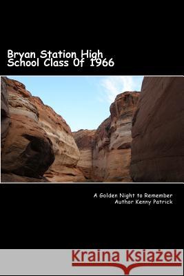 Bryan Station High School Class of 1966: Fifty Year Anniversary 50 Poems and Quotes Kenny Patrick 9781537240695 Createspace Independent Publishing Platform - książka