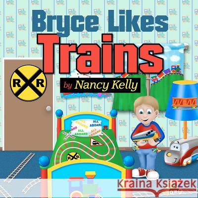 Bryce Likes Trains Nancy Kelly Mike Motz 9781467987202 Createspace - książka