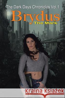 Brydus the Mark: The Dark Days Chronicles Vol.1 N Lopez-Stewart 9781483455907 Lulu Publishing Services - książka