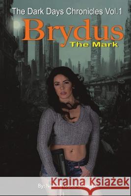 Brydus, The Mark: The Dark Days Chronicles Vol. 1 (Revised version) Norma Lopez-Stewart 9781915919373 Norma - książka