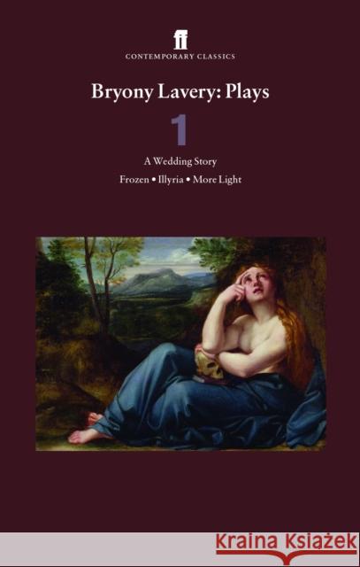 Bryony Lavery Plays 1 : A Wedding Story, Frozen, Illyria, More Light Bryony Lavery 9780571234653 FABER AND FABER - książka