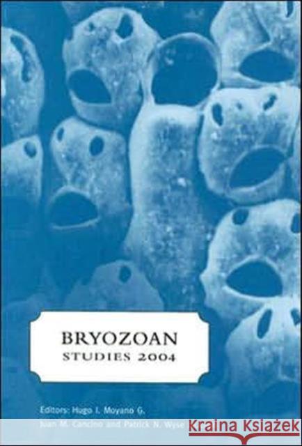 Bryozoan Studies 2004: Proceedings of the 13th International Bryozoology Association Conference, Concepci�n/Chile, 11-16 January 2004 Moyano, Hugo 9780415372930 Taylor & Francis Group - książka
