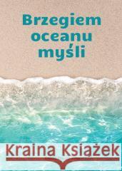 Brzegiem oceanu myśli Dorota Wiszniewska 9788383084039 Poligraf - książka