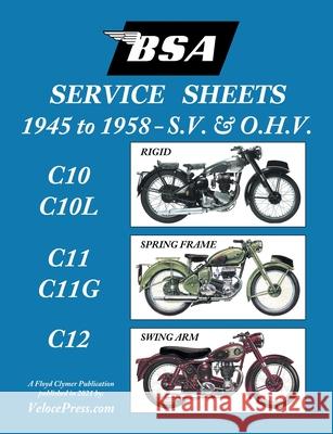 BSA C10-C10l-C11-C11g-C12 'Service Sheets' 1945-1958 for All Pre-Unit S.V. and O.H.V. Rigid, Spring Frame and Swing Arm Models Floyd Clymer Floyd Clymer Velocepress 9781588502483 Veloce Enterprises, Inc. - książka