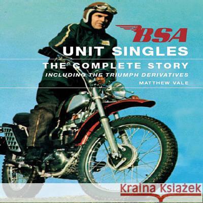 BSA Unit Singles: The Complete Story Including the Triumph Derivatives Matthew Vale 9781861268433  - książka