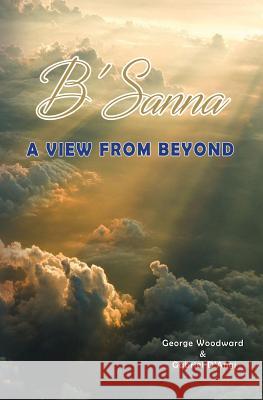 B'Sanna: A View from Beyond George Woodward Gabriel D'Angi 9781460007815 Essence Publishing (Canada) - książka