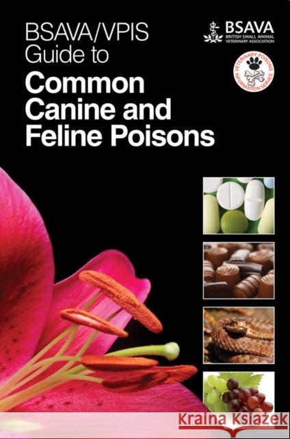 BSAVA / VPIS Guide to Common Canine and Feline Poisons   9781905319459 British Small Animal Veterinary Association - książka