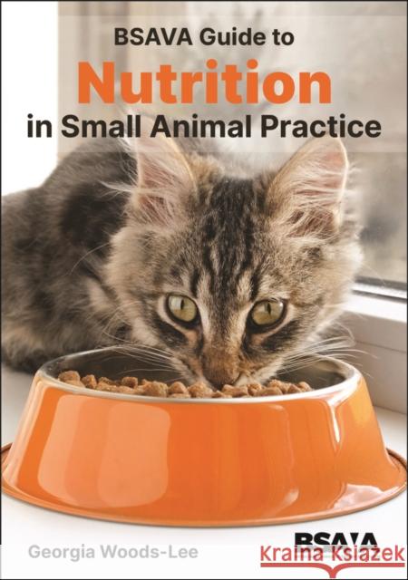 BSAVA Guide to Nutrition Georgia Woods-Lee 9781913859398 British Small Animal Veterinary Association - książka