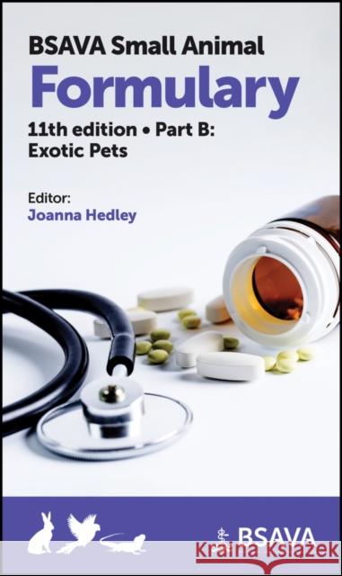 BSAVA Small Animal Formulary Eleventh Edition Part  B Exotic Pets J Hedley 9781913859084  - książka