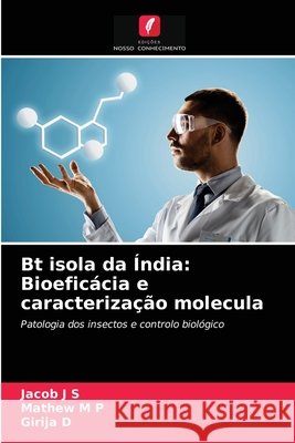 Bt isola da Índia: Bioeficácia e caracterização molecula Jacob J S, Mathew M P, Girija D 9786202826006 Edicoes Nosso Conhecimento - książka